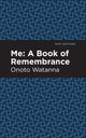 Book cover of: Me: A Book of Rememberance. By: Onoto Watanna