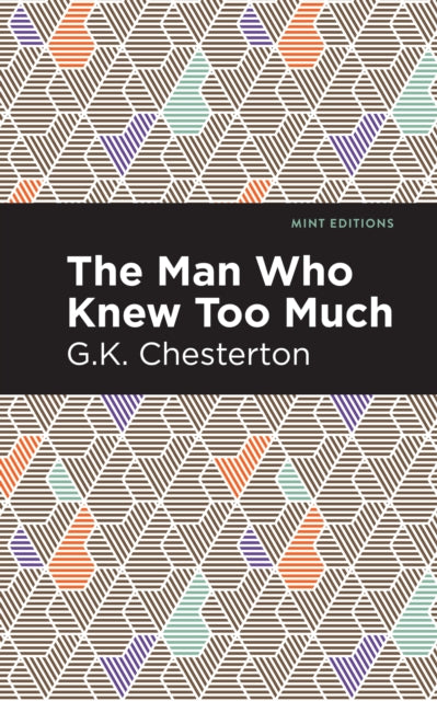 Book cover of: Man Who Knew Too Much. By: Gilbert Keith Chesterton