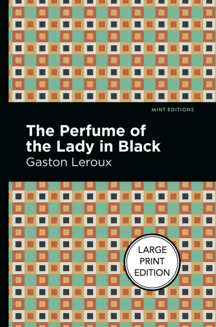 Book cover of: Perfume of the Lady in Black. By: Gaston Leroux