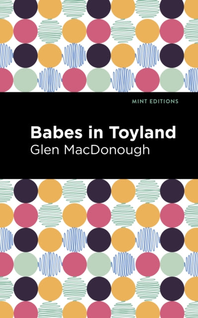 Book cover of: Babes in Toyland. By: Glen MacDonough