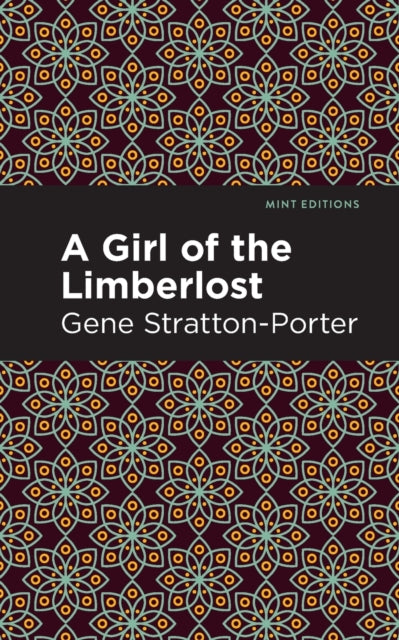 Book cover of: Girl of the Limberlost. By: Gene Stratton-Porter