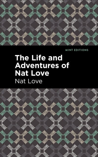Book cover of: Life and Adventures of Nat Love. By: Nat Love