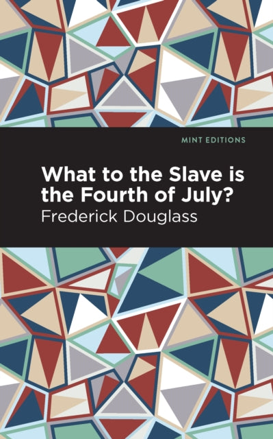 Book cover of: What to the Slave is the Fourth of July?. By: Frederick Douglass