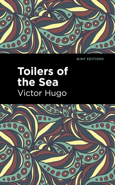 Book cover of: Toilers of the Sea. By: Victor Hugo