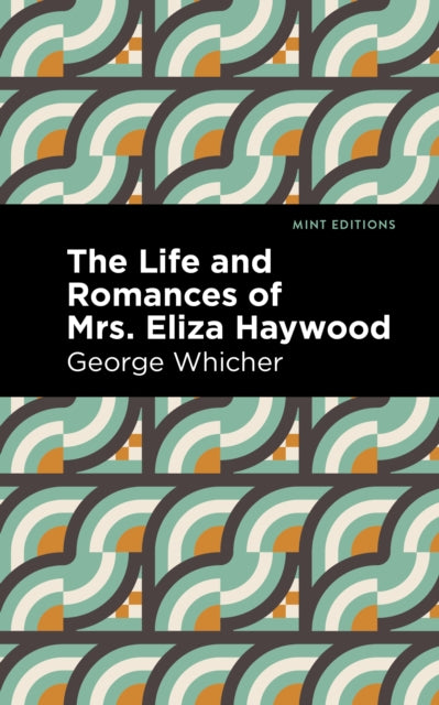Book cover of: Life and Romances of Mrs. Eliza Haywood. By: George Whicher