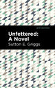 Book cover of: Unfettered. By: Sutton E. Griggs