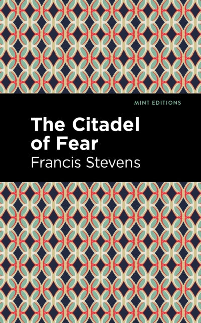 Book cover of: Citadel of Fear. By: Francis Stevens