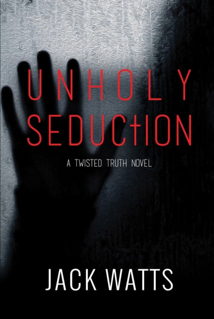 Book cover of: Unholy Seduction. By: Jack Watts