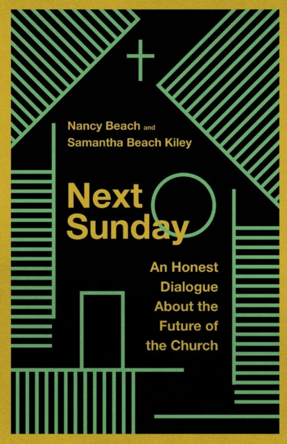 Book cover of: Next Sunday – An Honest Dialogue About the Future of the Church. By: Nancy Beach