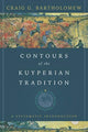 Book cover of: Contours of the Kuyperian Tradition – A Systematic Introduction. By: Craig G. Bartholomew