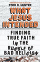 Book cover of: What Jesus Intended. By: Todd D. Hunter