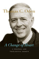 Book cover of: Change of Heart – A Personal and Theological Memoir. By: Thomas C. Oden