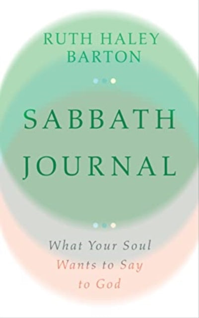 Book cover of: Sabbath Journal – What Your Soul Wants to Say to God. By: Ruth Haley Barton