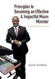 Book cover of: Principles to Becoming an Effective & Impactful Music Minister