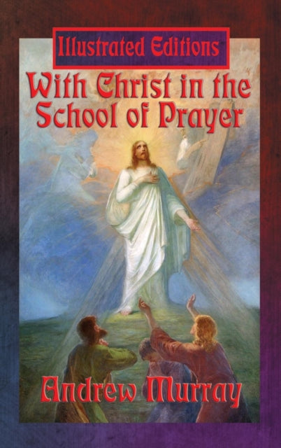 Book cover of: With Christ in the School of Prayer (Illustrated Edition)