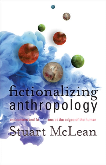 Book cover of: Fictionalizing Anthropology. By: Stuart J. McLean