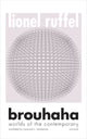 Book cover of: Brouhaha. By: Lionel Ruffel