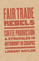 Book cover of: Fair Trade Rebels. By: Lindsay Naylor