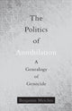 Book cover of: Politics of Annihilation. By: Benjamin Meiches