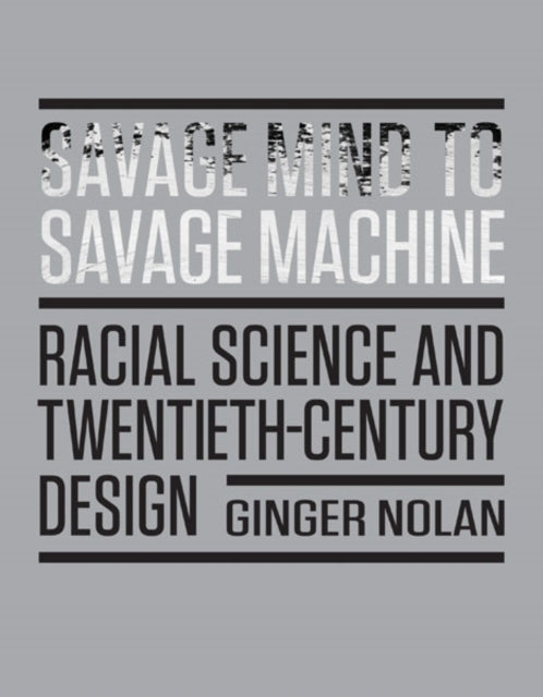 Book cover of: Savage Mind to Savage Machine. By: Ginger Nolan