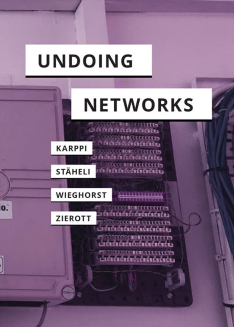 Book cover of: Undoing Networks. By: Tero Karppi