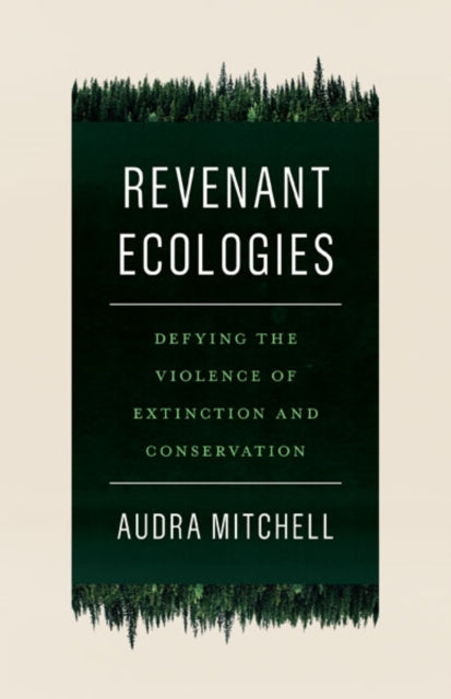 Book cover of: Revenant Ecologies. By: Audra Mitchell
