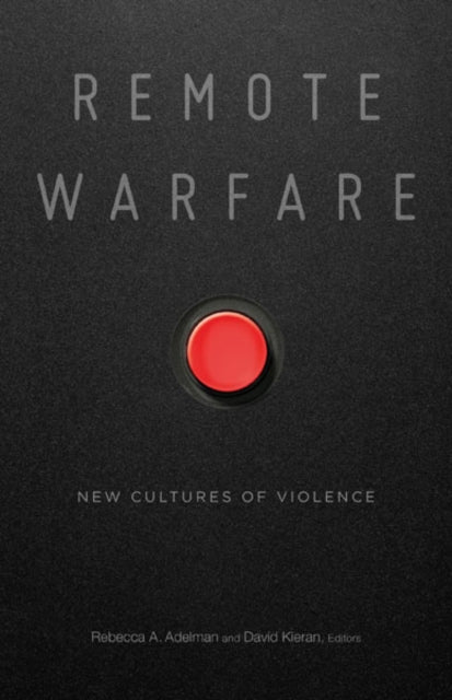 Book cover of: Remote Warfare. By: Rebecca A. Adelman