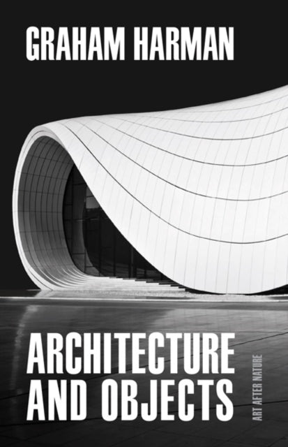 Book cover of: Architecture and Objects. By: Graham Harman