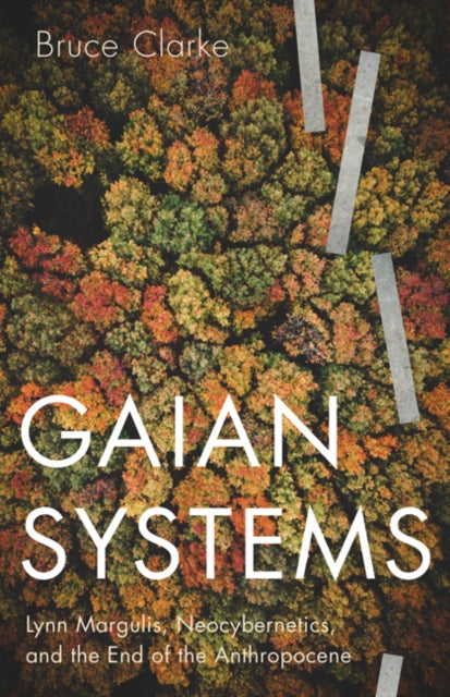 Book cover of: Gaian Systems. By: Bruce Clarke