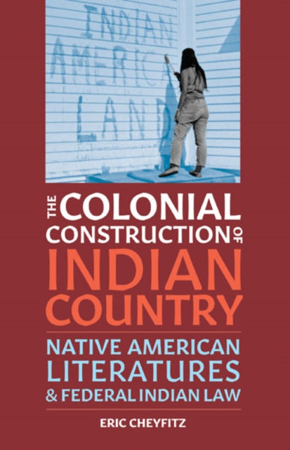 Book cover of: Colonial Construction of Indian Country. By: Eric Cheyfitz