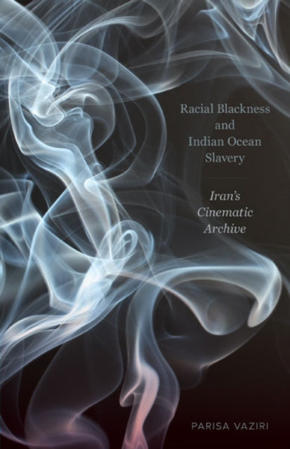 Book cover of: Racial Blackness and Indian Ocean Slavery. By: Parisa Vaziri