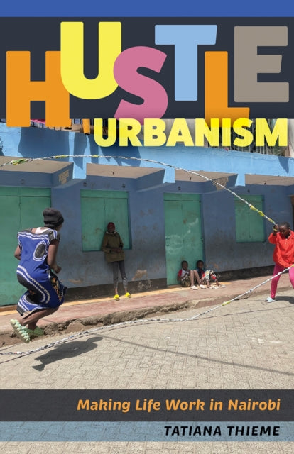 Book cover of: Hustle Urbanism. By: Tatiana Thieme