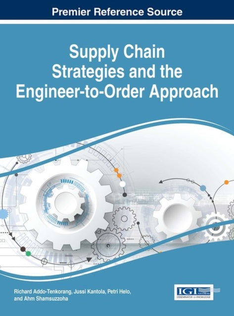 Book cover of: Supply Chain Strategies and the Engineer-to-Order Approach. By: Richard Addo-Tenkorang