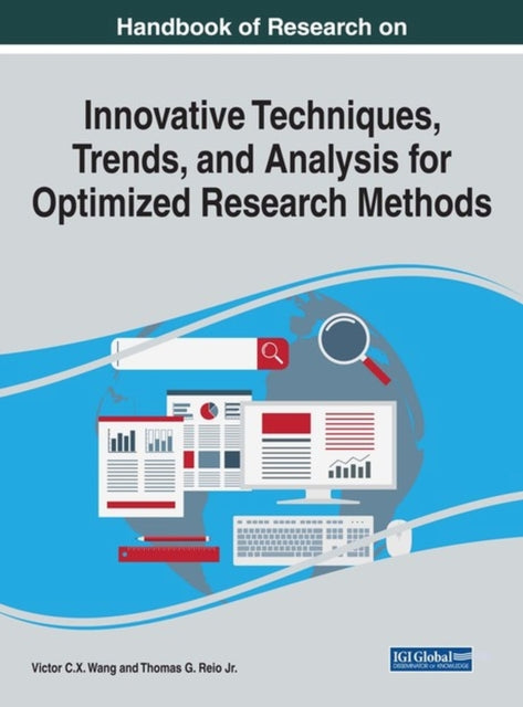 Book cover of: Handbook of Research on Innovative Techniques, Trends, and Analysis for Optimized Research Methods. By: Victor C.X. Wang