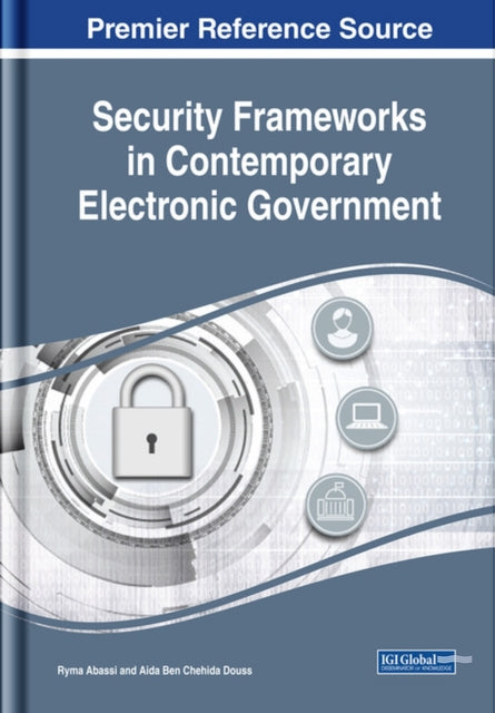Book cover of: Security Frameworks in Contemporary Electronic Government. By: Ryma Abassi