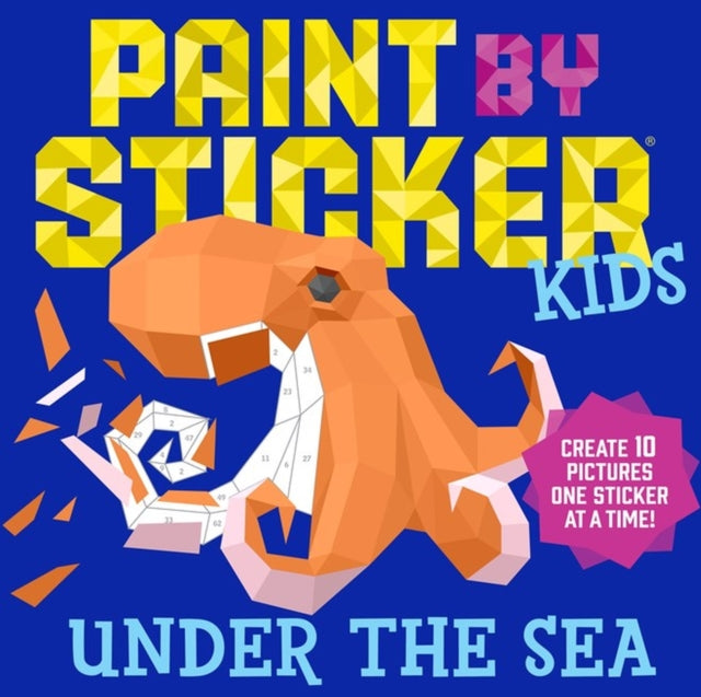 Paint by Sticker Kids: Under the Sea, Create 10 Pictures One Sticker at a Time! 9781523500383 Workman Publishing