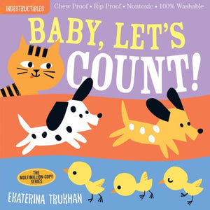 Indestructibles: Baby, Let's Count!, Chew Proof · Rip Proof · Nontoxic · 100% Washable (Book for Babies, Newborn Books, Safe to Chew)