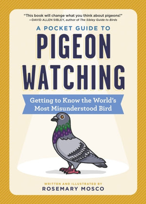 Pocket Guide to Pigeon Watching, Getting to Know the World's Most Misunderstood Bird