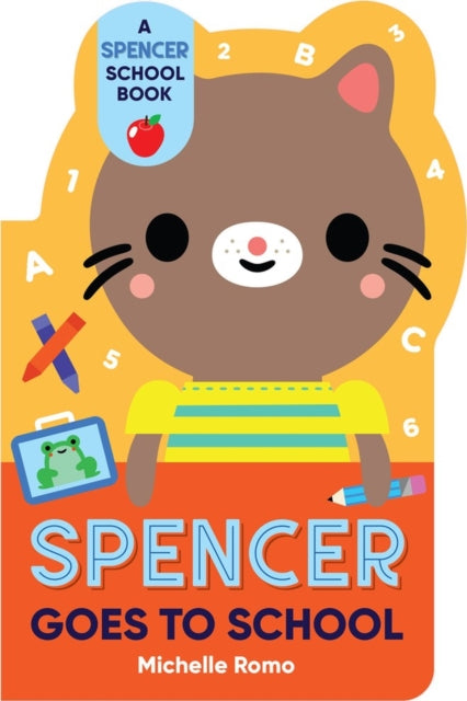 Book cover of: Spencer Goes to School. By: Michelle Romo