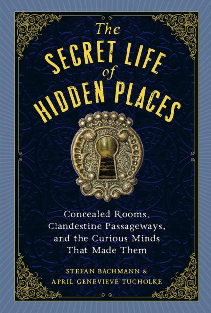 Book cover of: The Secret Life of Hidden Places. By: Stefan Bachmann