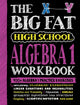 Book cover of: Big Fat High School Algebra 1 Workbook. By: Workman Publishing