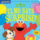 Book cover of: Indestructibles: Sesame Street: Elmo Says Surprise!. By: Sesame Street