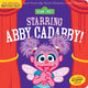 Book cover of: Indestructibles: Sesame Street: Starring Abby Cadabby!. By: Sesame Street