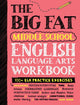 Book cover of: The Big Fat Middle School English Language Arts Workbook. By: Workman Publishing