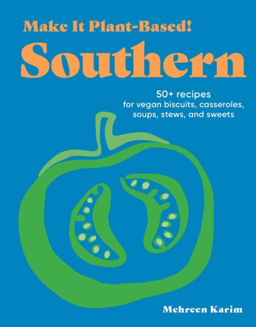 Book cover of: Make It Plant-Based! Southern. By: Mehreen Karim