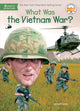 Book cover of: What Was the Vietnam War?