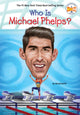 Book cover of: Who Is Michael Phelps?. By: Micah Hecht