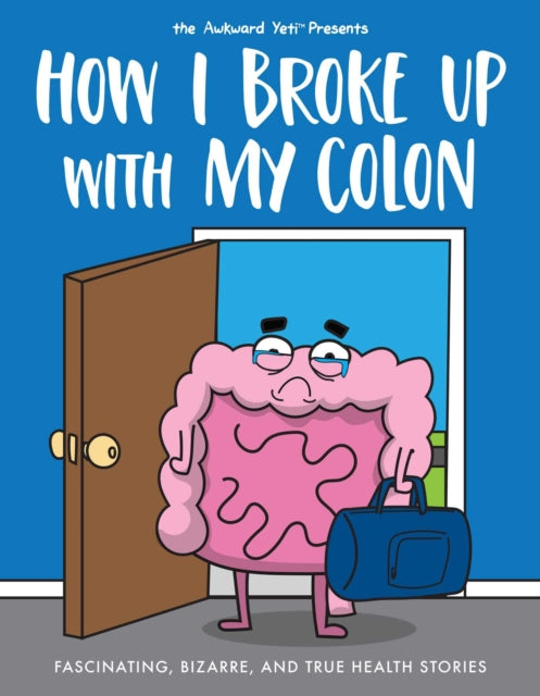 Book cover of: How I Broke Up with My Colon