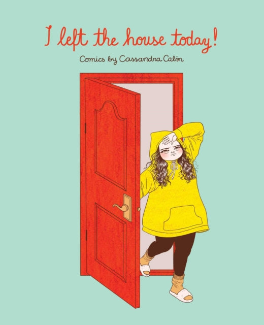 Book cover of: I Left the House Today!. By: Cassandra Calin