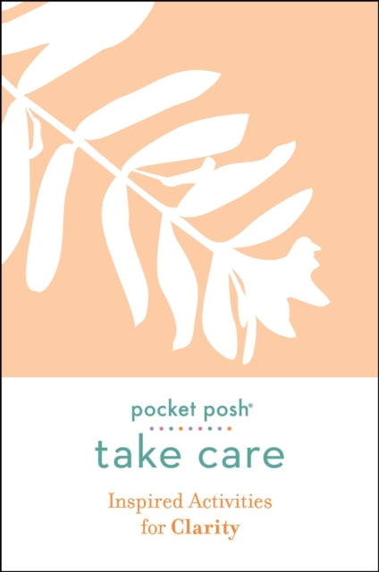 Book cover of: Pocket Posh Take Care: Inspired Activities for Clarity. By: Andrews McMeel Andrews McMeel Publishing